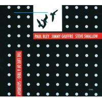 Purchase Paul Bley, Steve Swallow & Jimmy Giuffre - The Life Of A Trio: Sunday