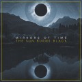 Buy Mirrors Of Time - The Sun Burns Black Mp3 Download