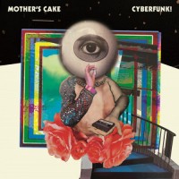 Purchase Mother's Cake - Cyberfunk!
