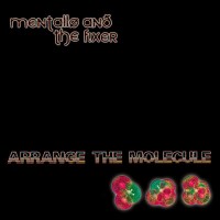 Purchase Mentallo and The Fixer - Arrange The Molecule (Deluxe Edition)