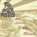 Buy Two Dollar Pistols - On Down The Track Mp3 Download