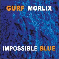 Purchase Gurf Morlix - Impossible Blue