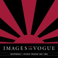 Purchase Images In Vogue - Incipience 1: Studio Tracks 1981-1982