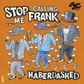 Buy Stop Calling Me Frank - Haberdashed Mp3 Download