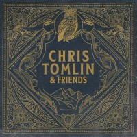 Purchase Chris Tomlin - Chris Tomlin & Friends