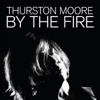 Purchase Thurston Moore - By The Fire