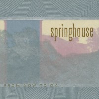 Purchase Springhouse - From Now To Ok