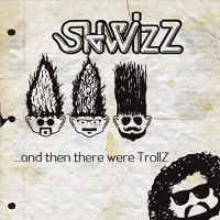 Purchase Shwizz - ...And Then There Were Trollz