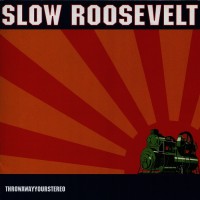 Purchase Slow Roosevelt - Throwawayyourstereo