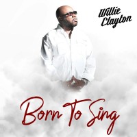 Purchase Willie Clayton - Born To Sing