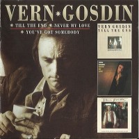 Purchase Vern Gosdin - Till The End, Never My Love & You've Got Somebody CD1