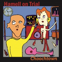 Purchase Hamell On Trial - Choochtown (20Th Anniversary Edition)