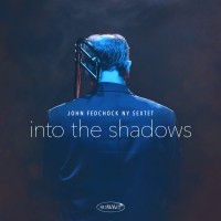 Purchase John Fedchock Ny Sextet - Into The Shadows