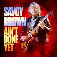 Purchase Savoy Brown - Ain't Done Yet