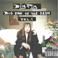 Purchase Biig Piig - Big Fan Of The Sesh Vol. 1 (EP)