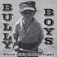 Purchase Bully Boys - White Kids Gonna Fight