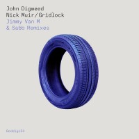 Purchase John Digweed - Gridlock (Jimmy Van M & Sabb Remixes) (With Nick Muir)
