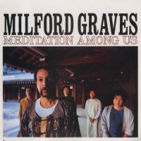 Purchase Milford Graves - Meditation Among Us (Vinyl)