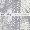 Buy Half String - A Fascination With Heights Mp3 Download
