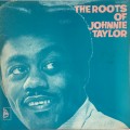 Buy Johnnie Taylor - The Roots Of Johnnie Taylor (Vinyl) Mp3 Download