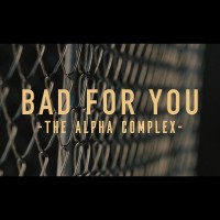 Purchase The Alpha Complex - Bad For You (CDS)