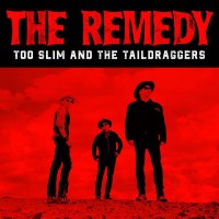Purchase Too Slim & The Taildraggers - The Remedy