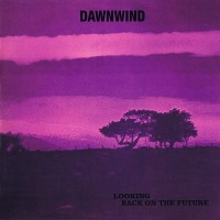Purchase Dawnwind - Looking Back On The Future (Vinyl)