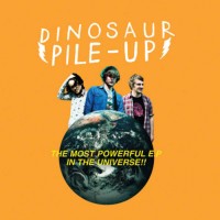 Purchase Dinosaur Pile-Up - The Most Powerful EP In The Universe (EP)