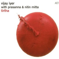 Purchase Vijay Iyer, Prasanna & Nitin Mitta - Tirtha