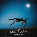 Buy Until I Wake - Less Of Me (CDS) Mp3 Download