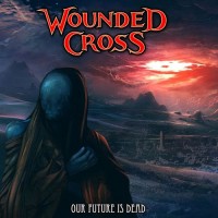 Purchase Wounded Cross - Our Future Is Dead