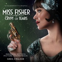 Purchase Greg J Walker - Miss Fisher & The Crypt Of Tears (Original Motion Picture Soundtrack)