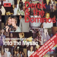 Purchase Derek & the Dominos - Into The Mystic (Layla Sessions And More) CD1