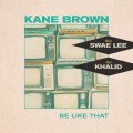 Buy Kane Brown - Be Like That (CDS) Mp3 Download