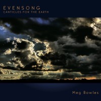 Purchase Meg Bowles - Evensong: Canticles For The Earth
