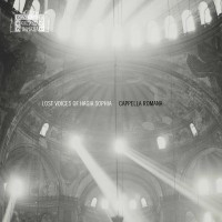 Purchase Cappella Romana - Lost Voices Of Hagia Sophia