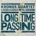 Buy Kronos Quartet - Long Time Passing: Kronos Quartet and Friends Celebrate Pete Seeger Mp3 Download