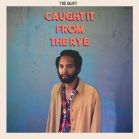 Purchase Tré Burt - Caught It From The Rye