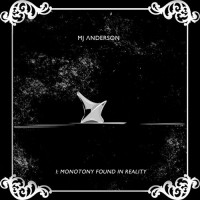 Purchase Mj Anderson - I: Monotony Found In Reality