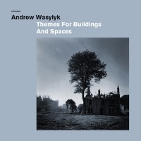 Purchase Andrew Wasylyk - Themes For Buildings And Spaces