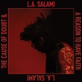 Buy L.A. Salami - The Cause Of Doubt & A Reason To Have Faith Mp3 Download