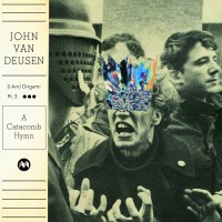 Purchase John Van Deusen - (I Am) Origami Pt. 3 - A Catacomb Hymn