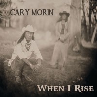 Purchase Cary Morin - When I Rise