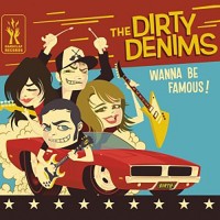 Purchase The Dirty Denims - Wanna Be Famous