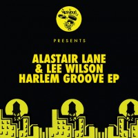 Purchase Alastair Lane & Lee Wilson - Harlem Groove (EP)