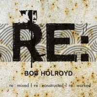 Purchase Bob Holroyd - Re : Lax I Re : Wind I Re : Think