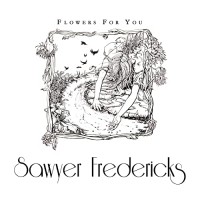 Purchase Sawyer Fredericks - Flowers For You