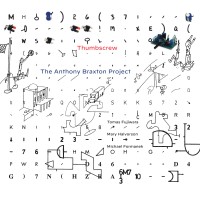 Purchase Thumbscrew - The Anthony Braxton Project