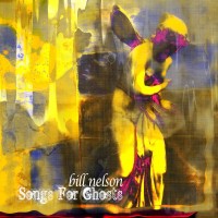 Purchase Bill Nelson - Songs For Ghosts CD1