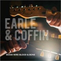 Purchase Nick Earle & Joe Coffin - Wood Wire Blood & Bone